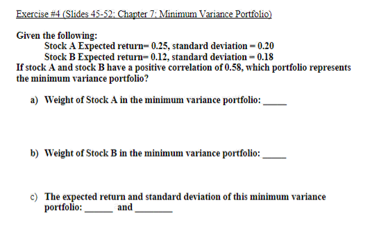  Exercise \#4(Slides 45-52: Chapter 7: Minimum Variance Portfolio) Given the following: