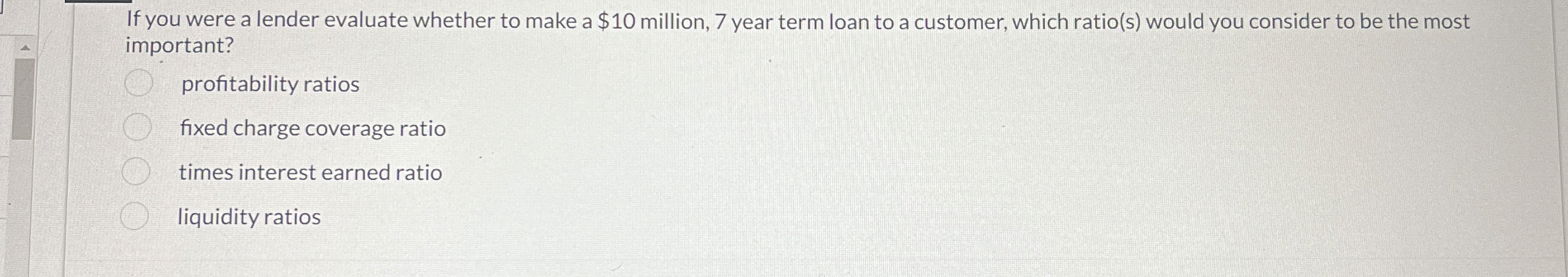  If you were a lender evaluate whether to make a $10