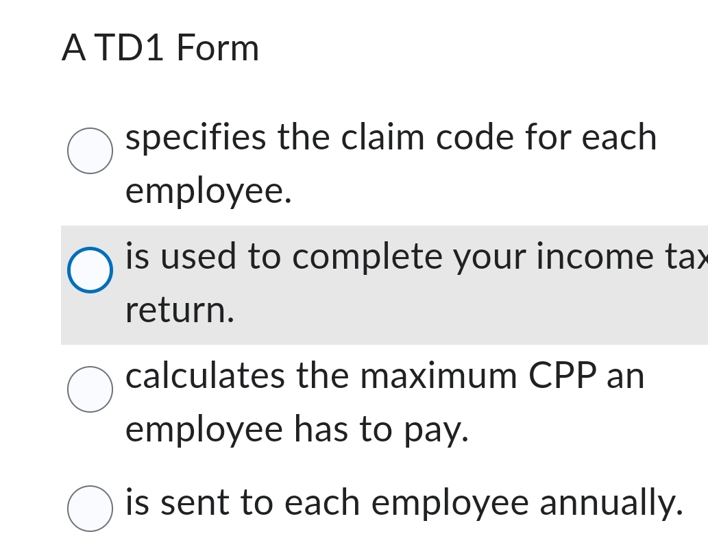  A TD1 Form specifies the claim code for each employee. is