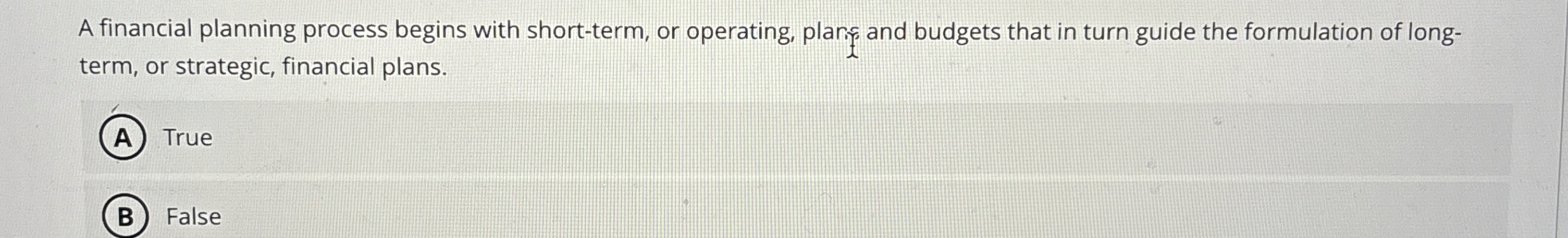  A financial planning process begins with short-term, or operating, plarf and