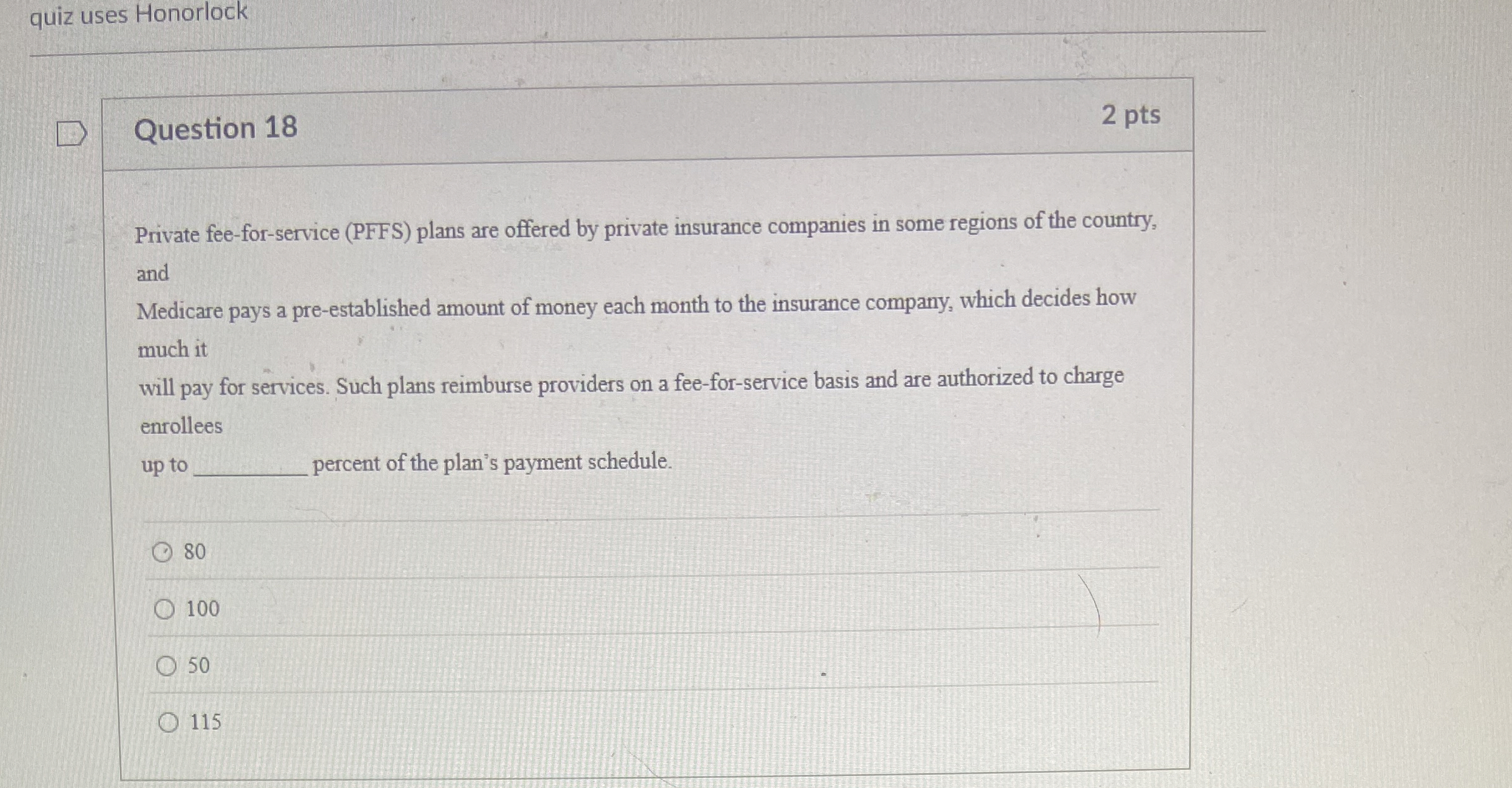  Question 18 Private fee-for-service (PFFS) plans are offered by private insurance