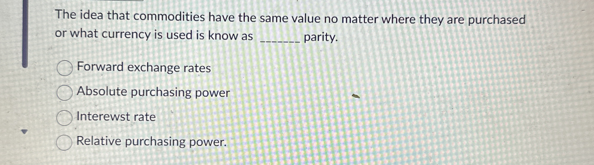  The idea that commodities have the same value no matter where