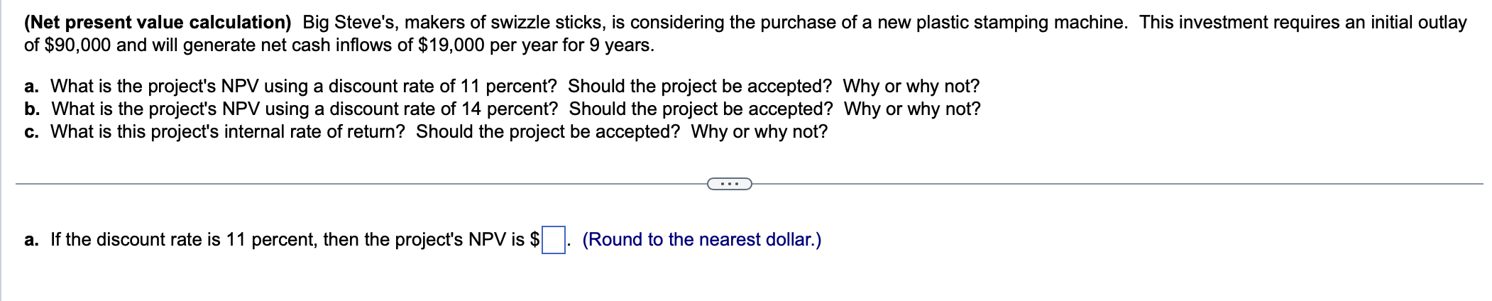  (Net present value calculation) Big Steve's, makers of swizzle sticks, is
