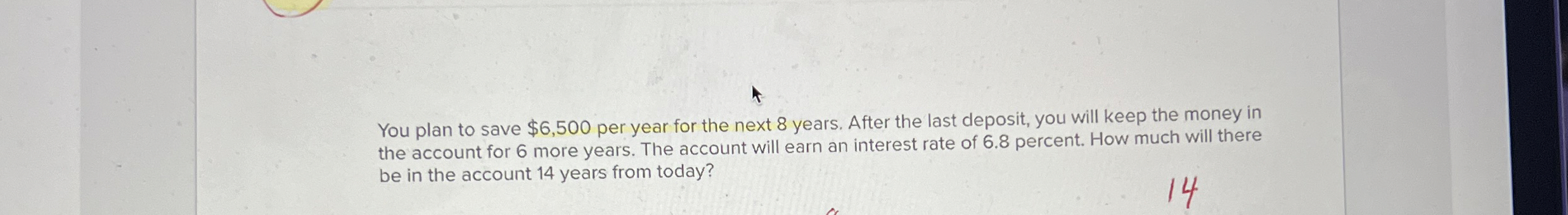  You plan to save $6,500 per year for the next 8