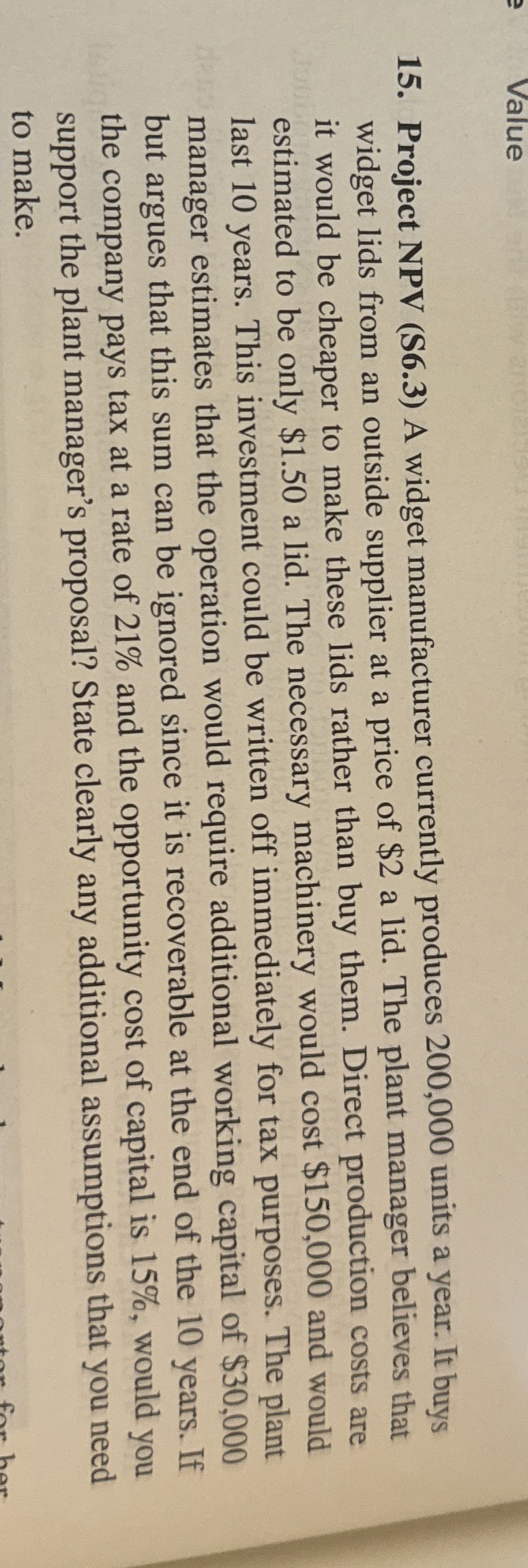  Value Project NPV (S6.3) A widget manufacturer currently produces 200,000 units