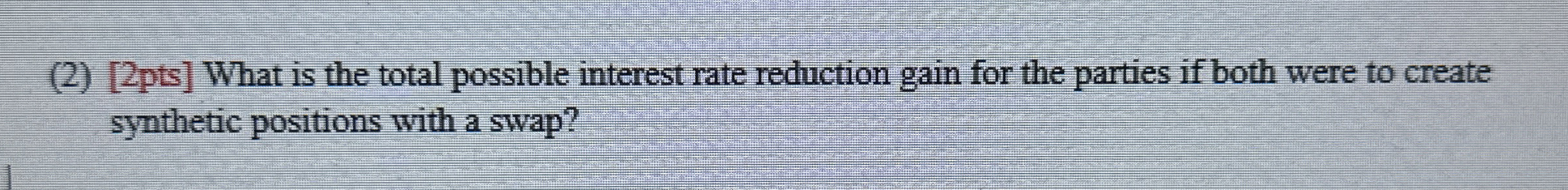  (2)2pts What is the total possible interest rate reduction gain for
