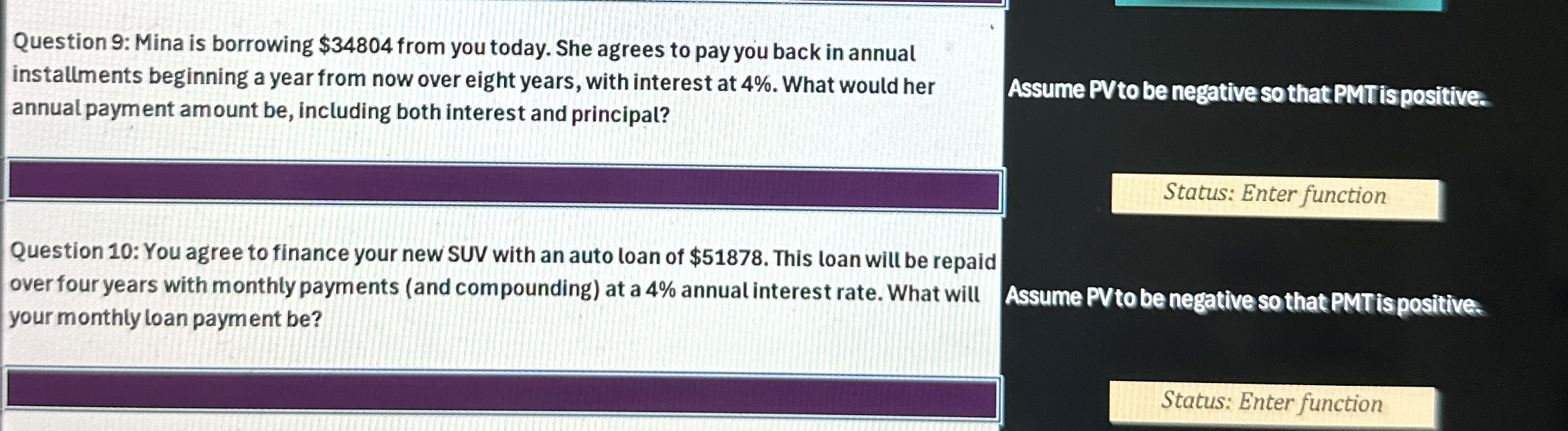  Question 9: Mina is borrowing $34804 from you today. She agrees
