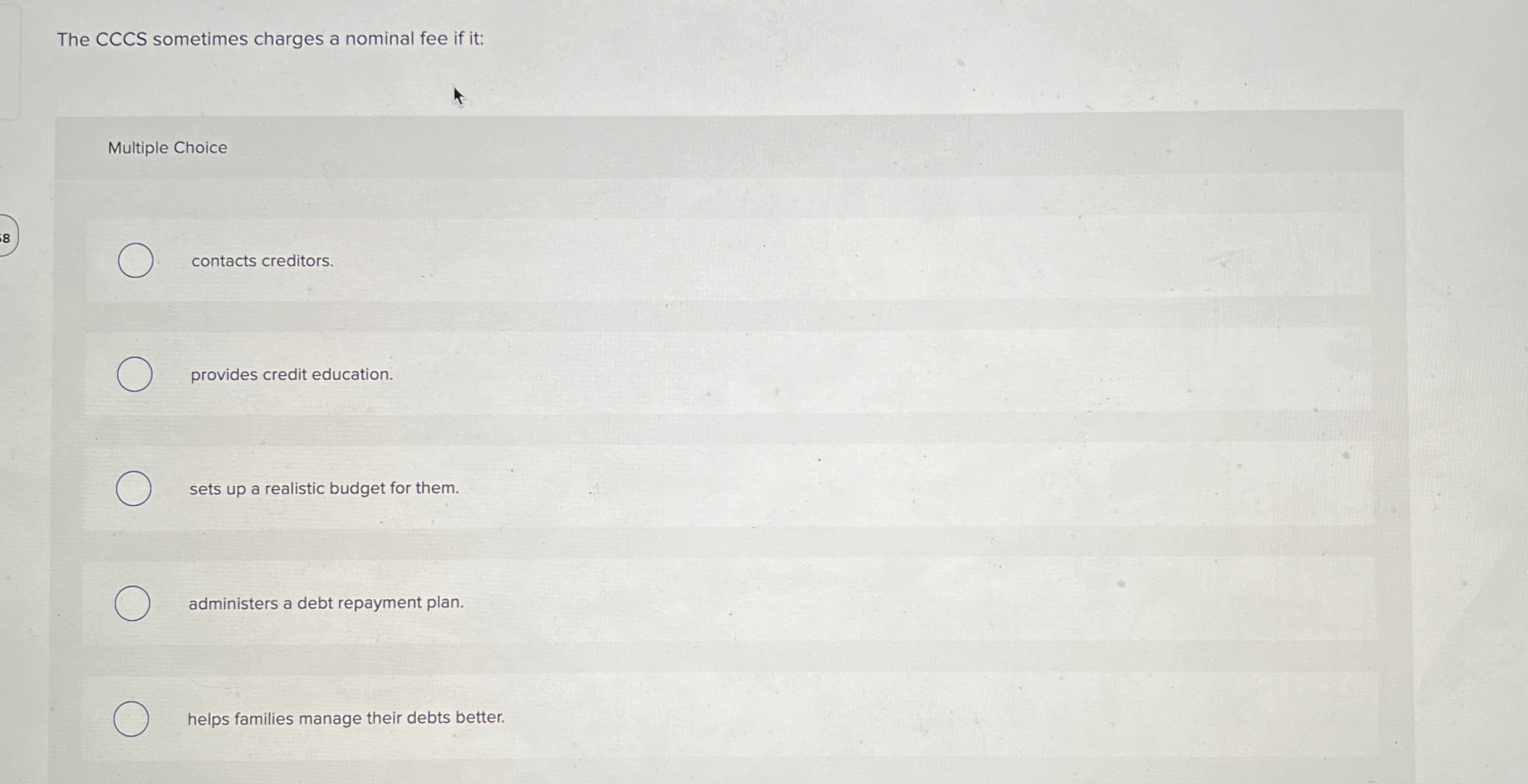  The CCCS sometimes charges a nominal fee if it: Multiple Choice