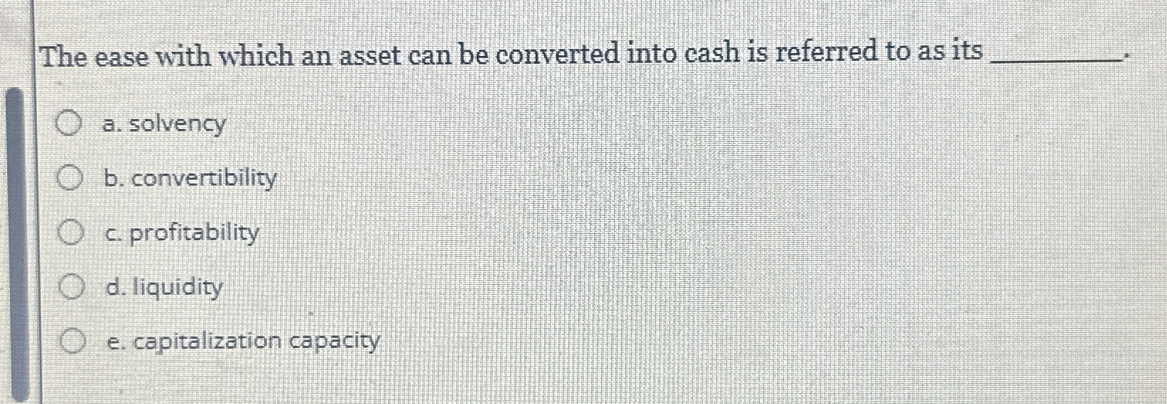  Steps for The ease with which an asset can be converted
