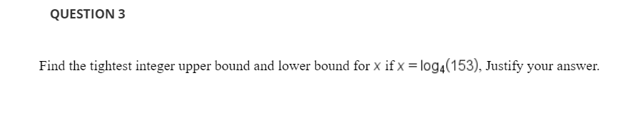 QUESTION 3 Find the tightest integer upper bound and lower bound