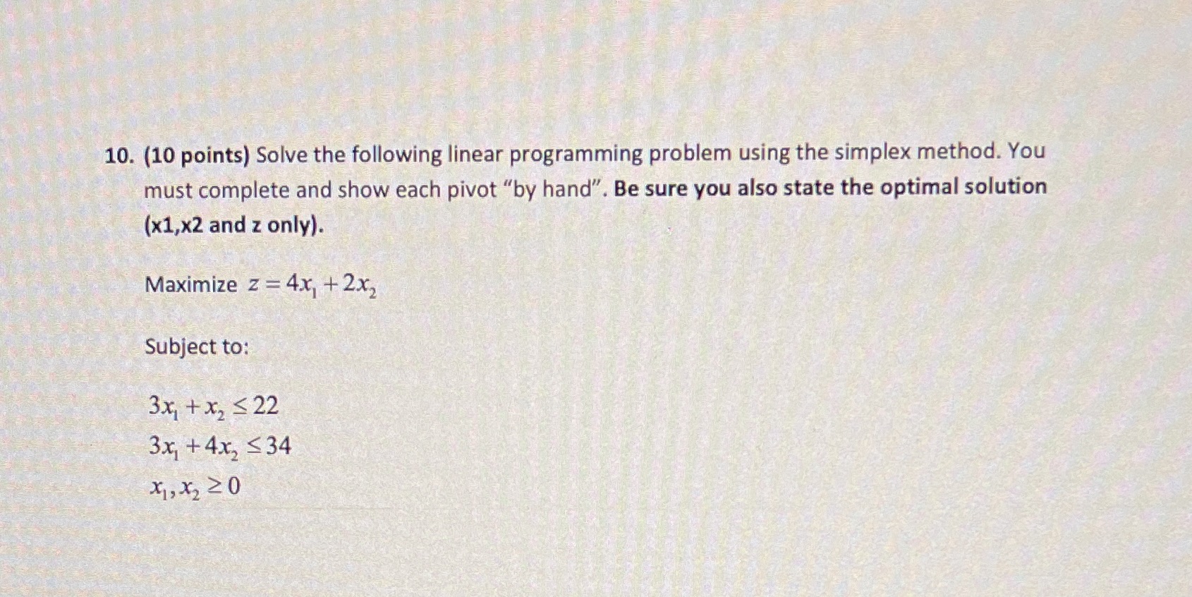  10. (10 points) Solve the following linear programming problem using the