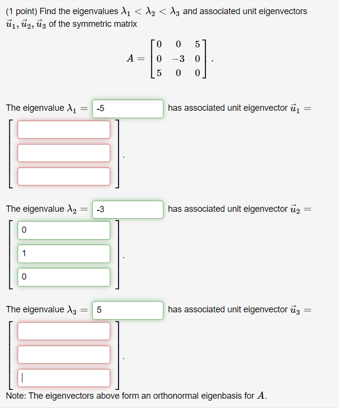 Solve the following problem: (1 point) Find the eigenvalues 1
