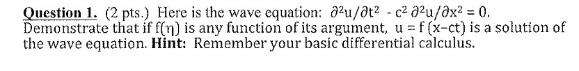  Question 1. (2 pie-) Here is the wave equatien: eager: -
