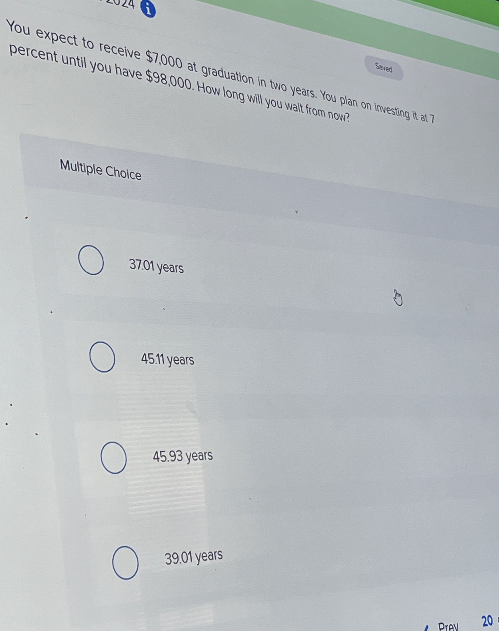  You expect to receive $7,000 at graduation in two years. You