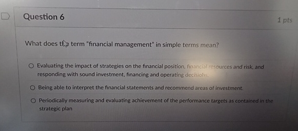  Question 6 What does thas term "financial management" in simple terms