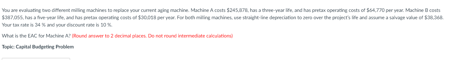  You are evaluating two different milling machines to replace your current