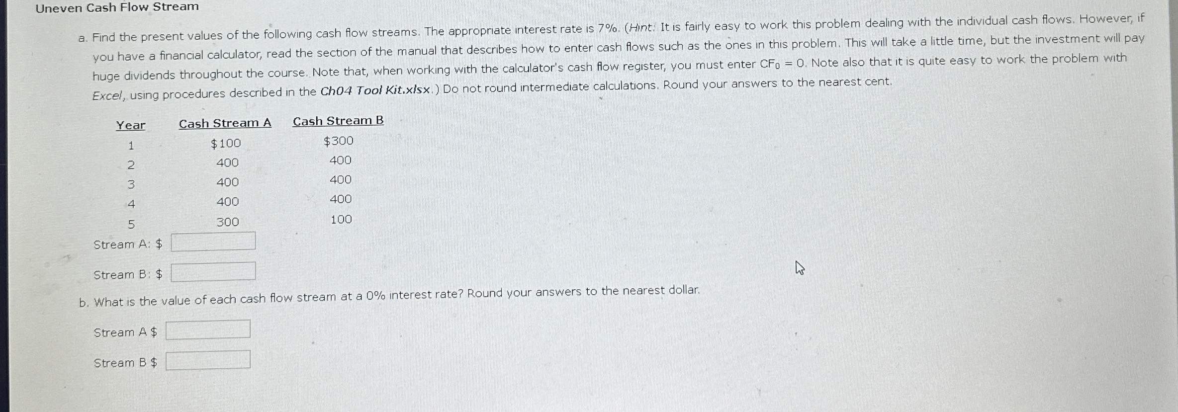  Uneven Cash Flow Stream a. Find the present values of the