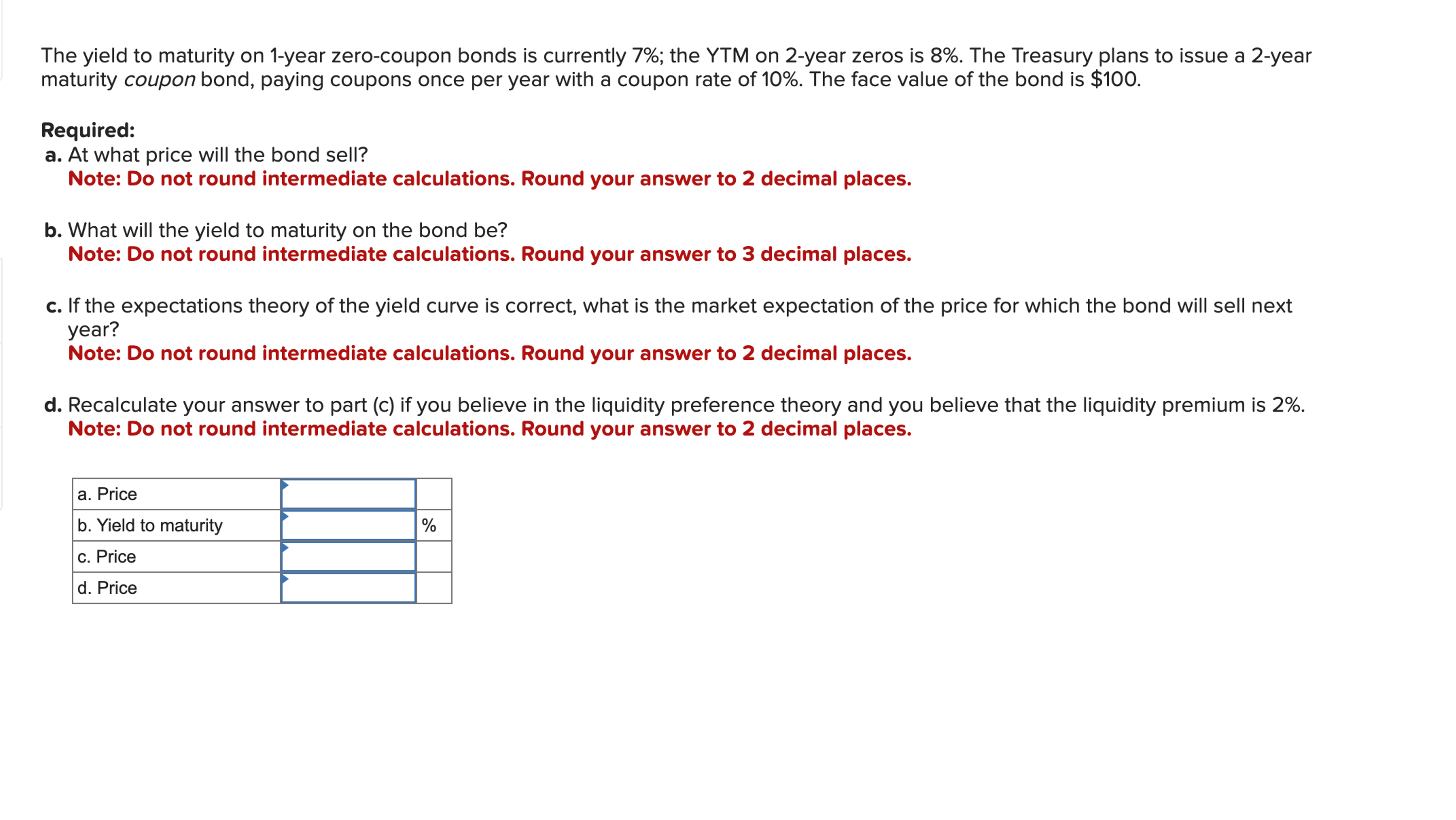  The yield to maturity on 1-year zero-coupon bonds is currently 7%;