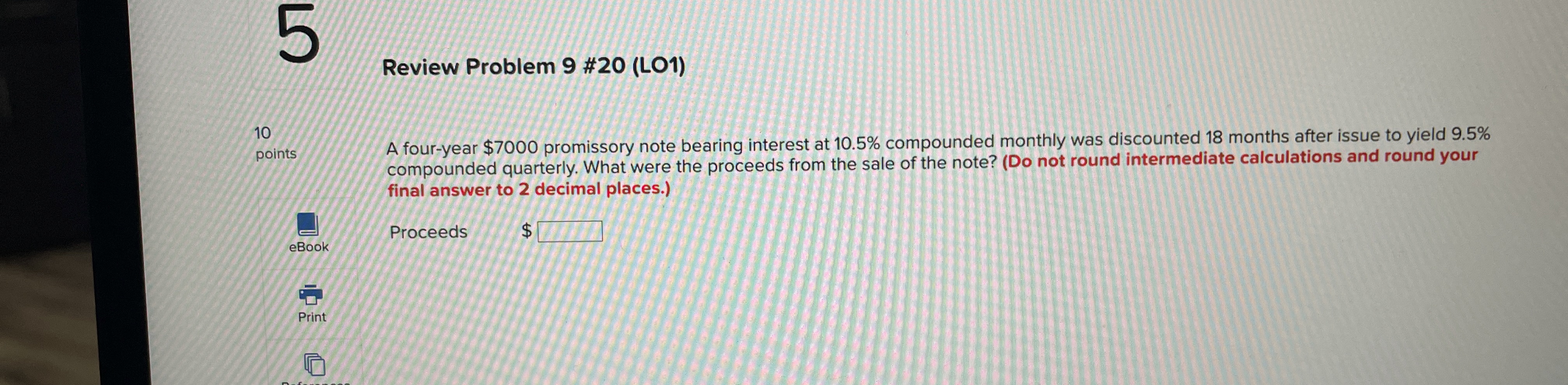  Review Problem 9 #20(LO1) A four-year $7000 promissory note bearing interest