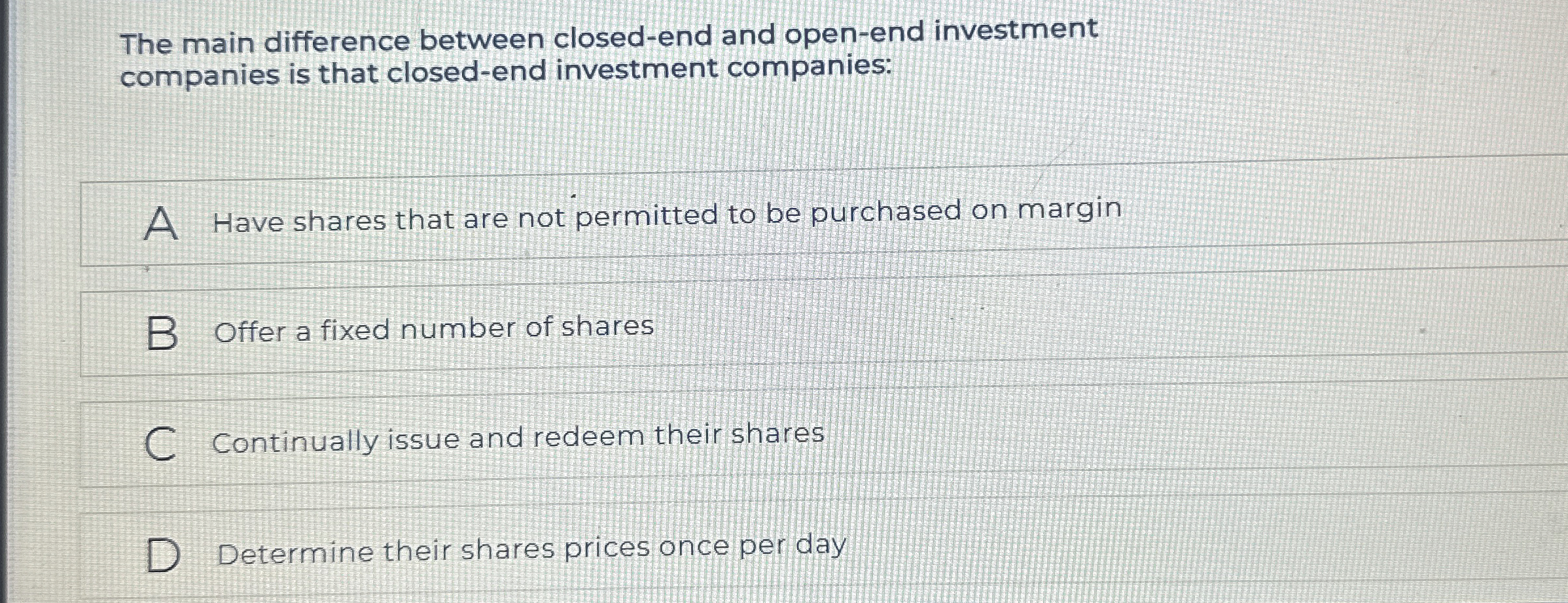  The main difference between closed-end and open-end investment companies is that
