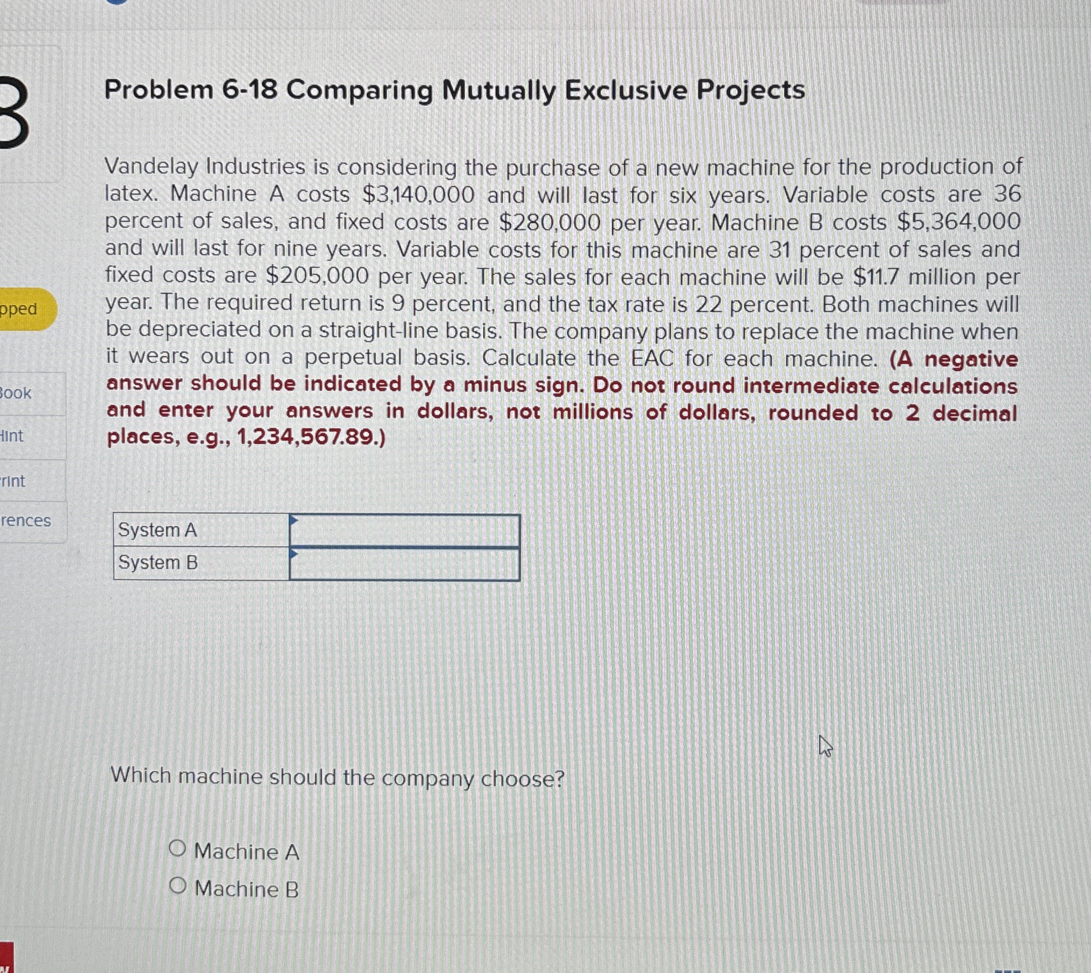  Problem 6-18 Comparing Mutually Exclusive Projects Vandelay Industries is considering the