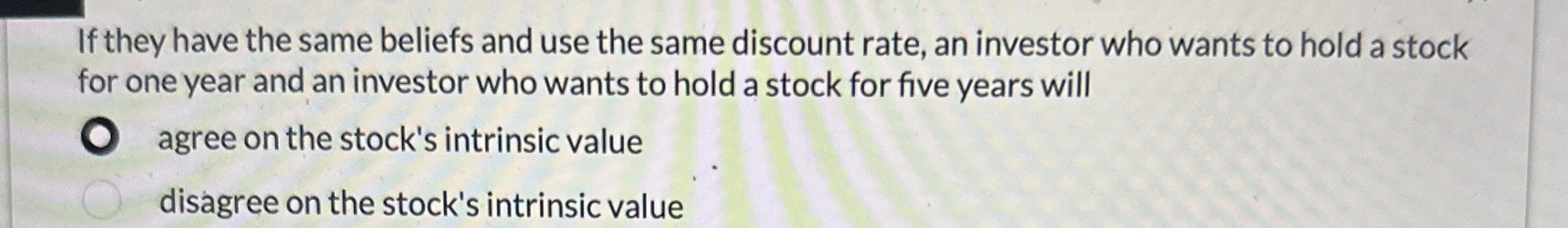  If they have the same beliefs and use the same discount