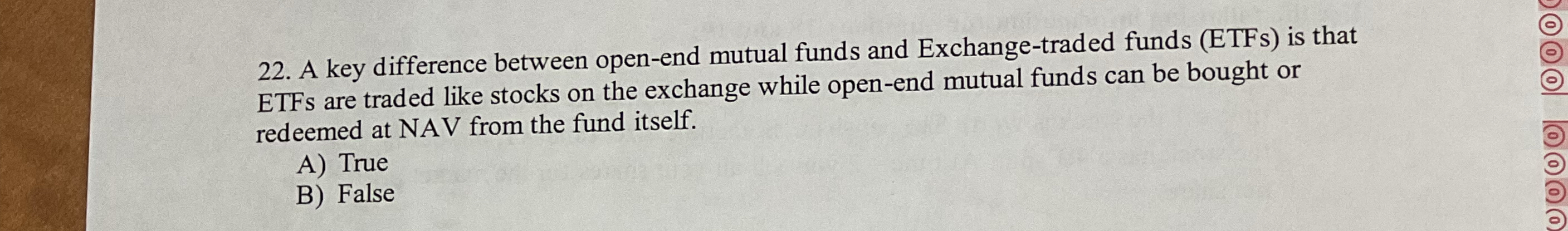  A key difference between open-end mutual funds and Exchange-traded funds (ETFs)