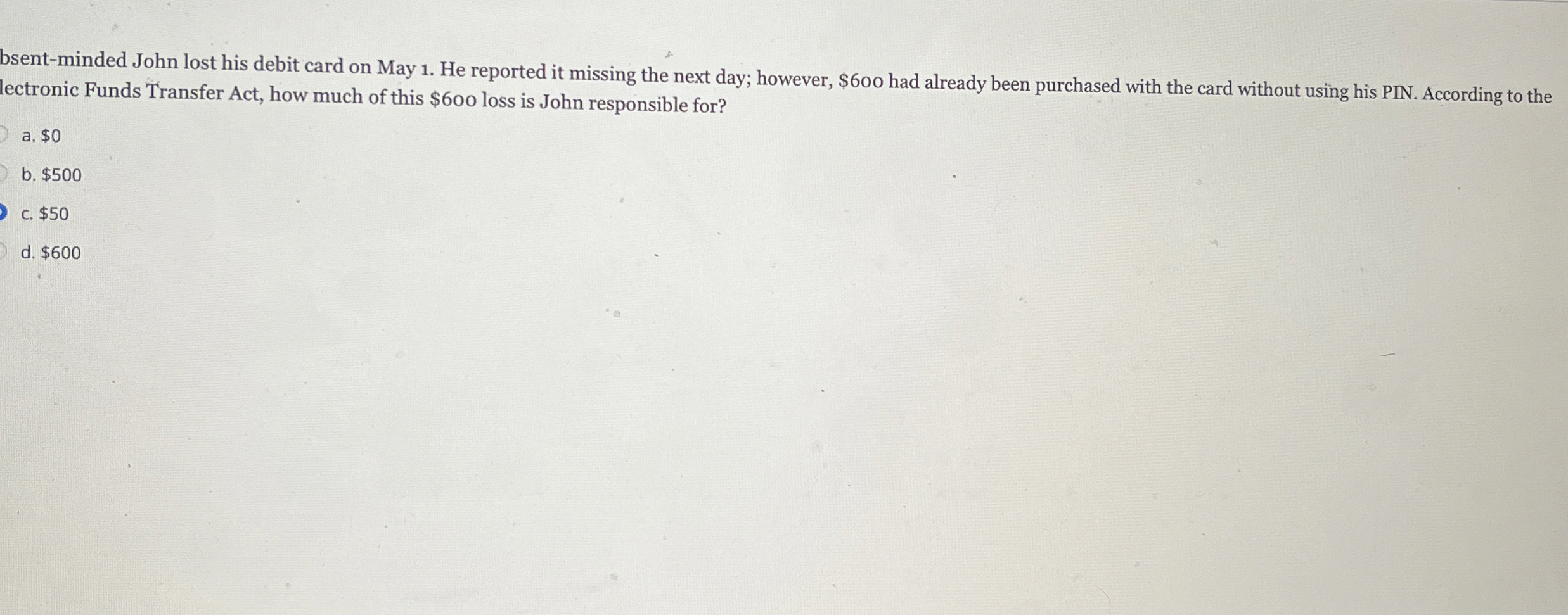  bsent-minded John lost his debit card on May 1. He reported
