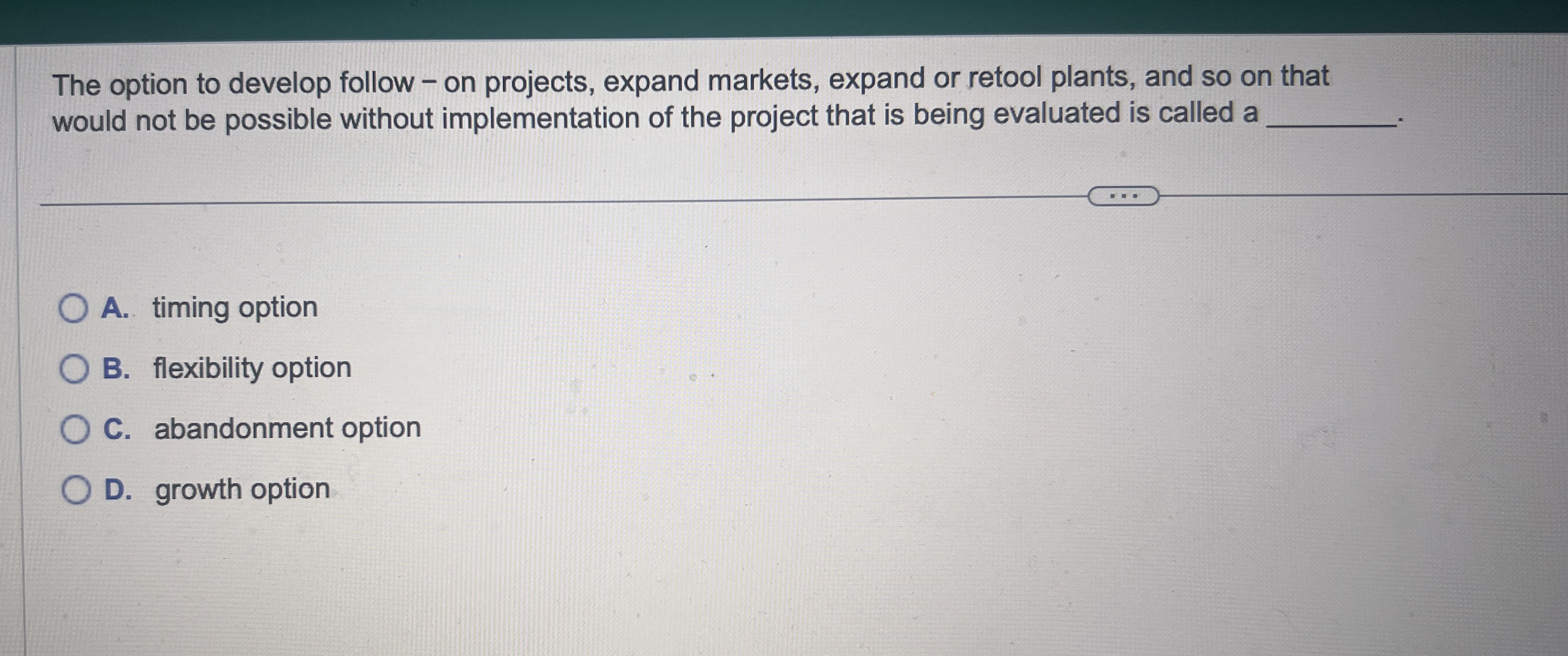  The option to develop follow - on projects, expand markets, expand