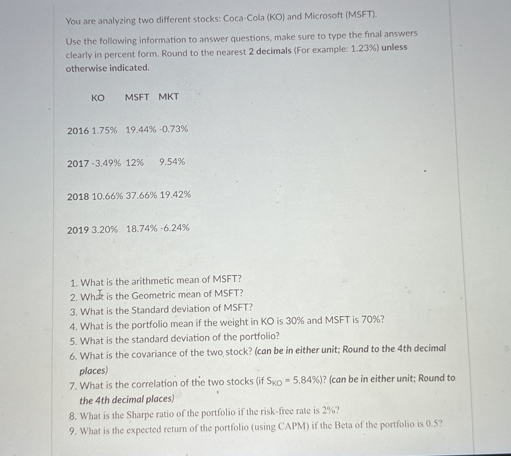  You are analyzing two different stocks: Coca-Cola (KO) and Microsoft (MSFT).