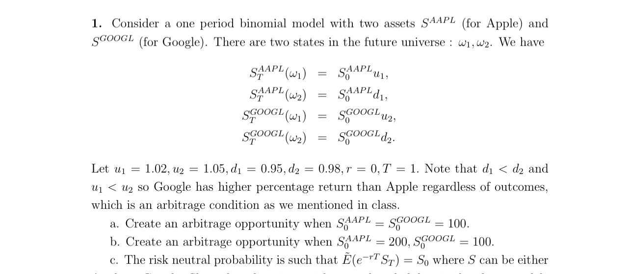  Consider a one period binomial model with two assets SAAPL(for Apple)
