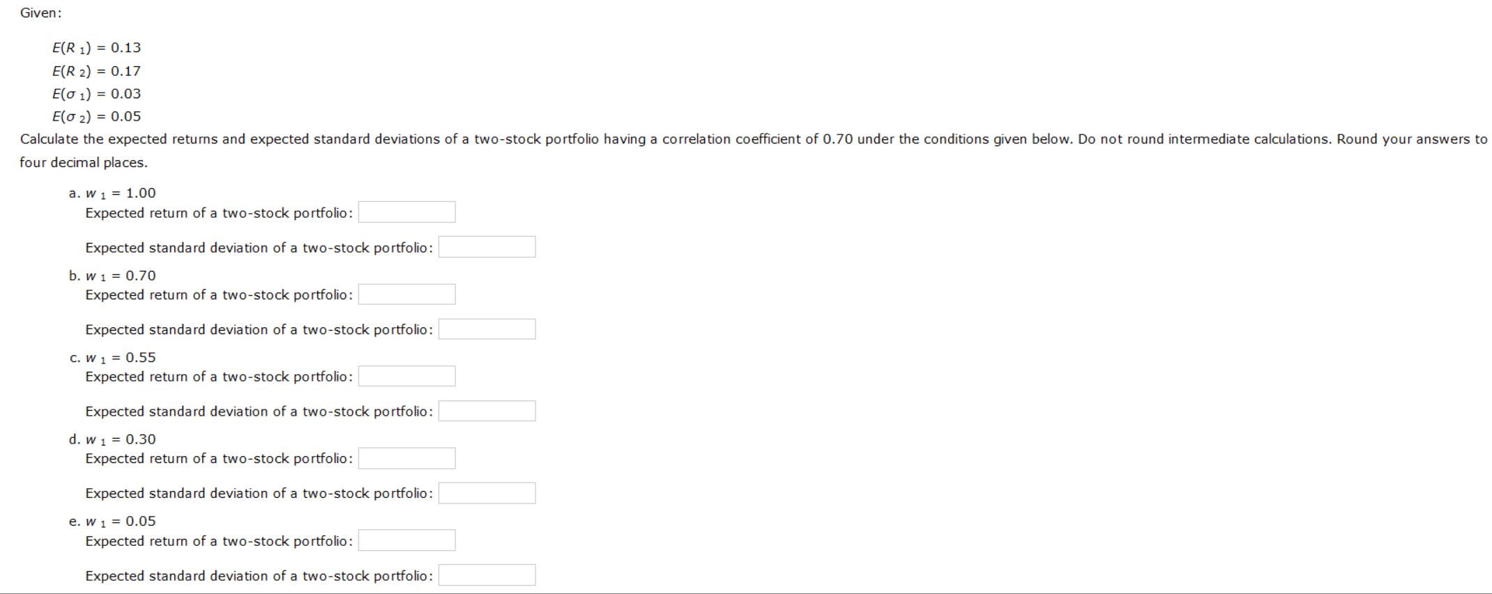  Given: E(R 1)=0.13 E(R 2)=0.17 E(\sigma 1)=0.03 E(\sigma 2)=0.05 Calculate the