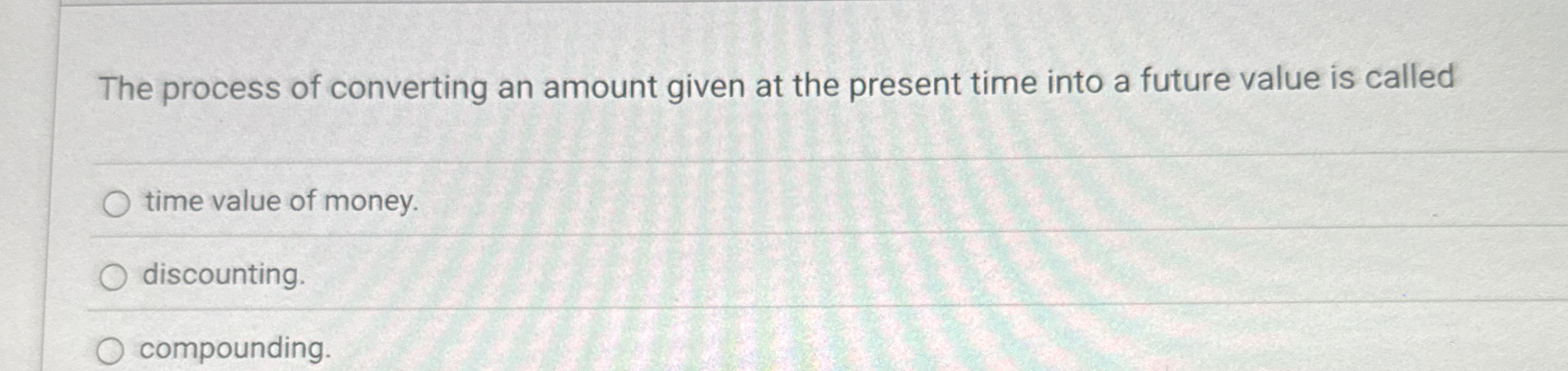  The process of converting an amount given at the present time