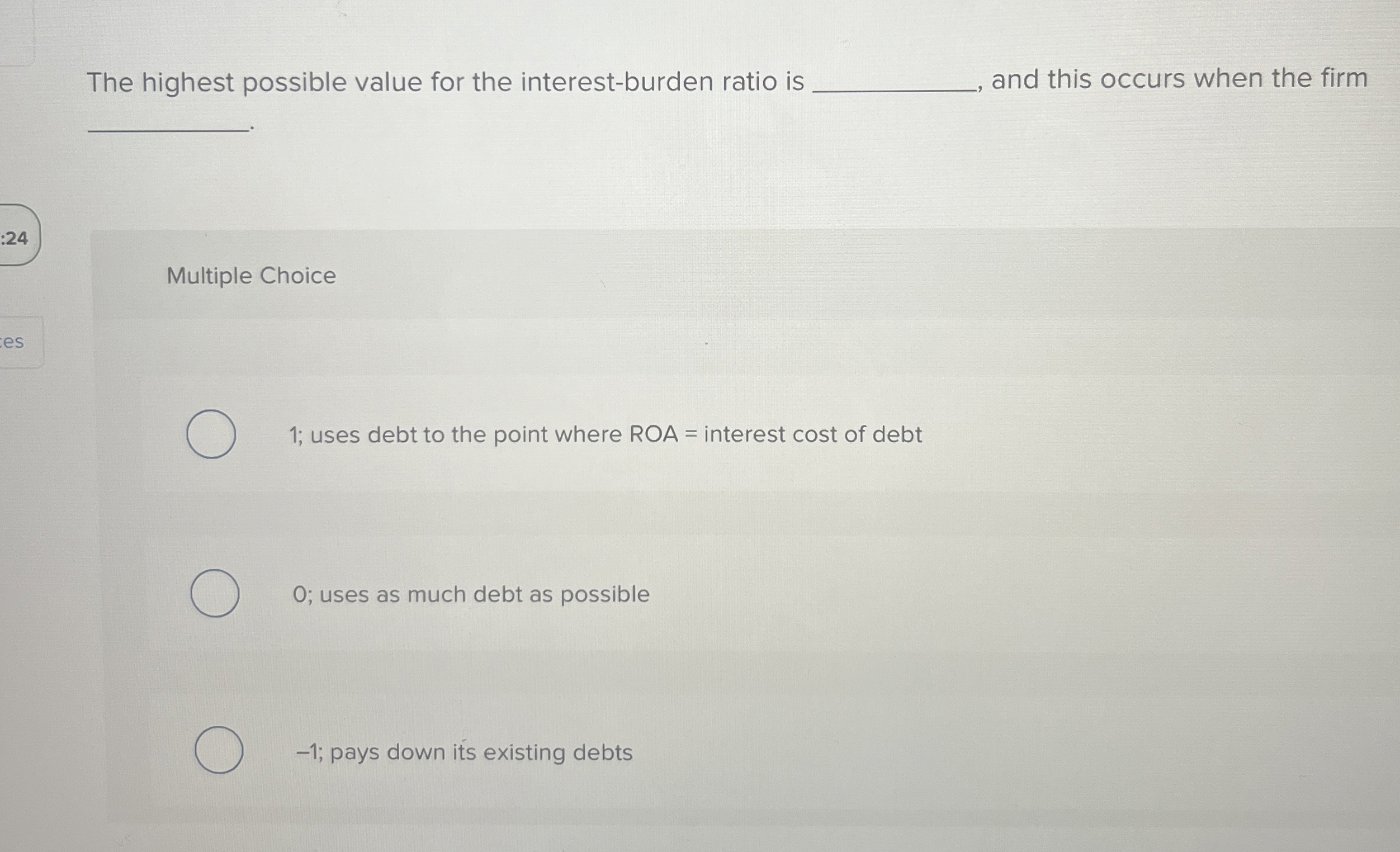  The highest possible value for the interest-burden ratio is and this