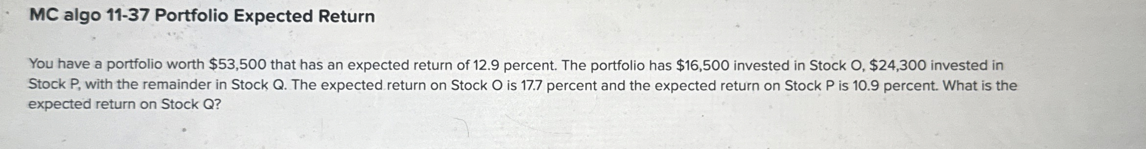  MC algo 11-37 Portfolio Expected Return You have a portfolio worth