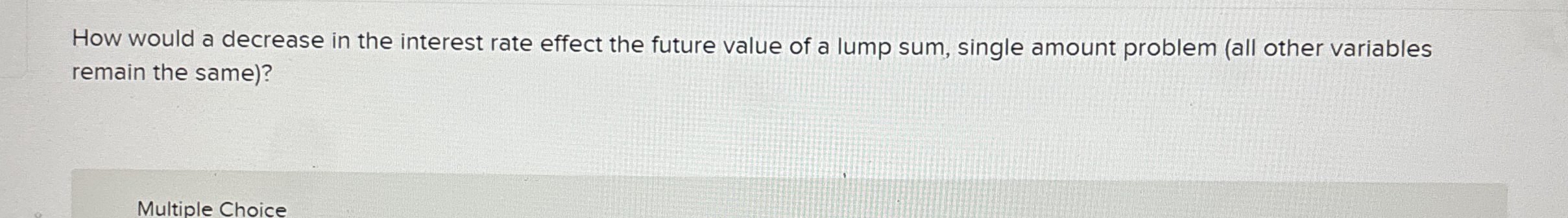  remain the same)? Multiple Choice How would a decrease in the