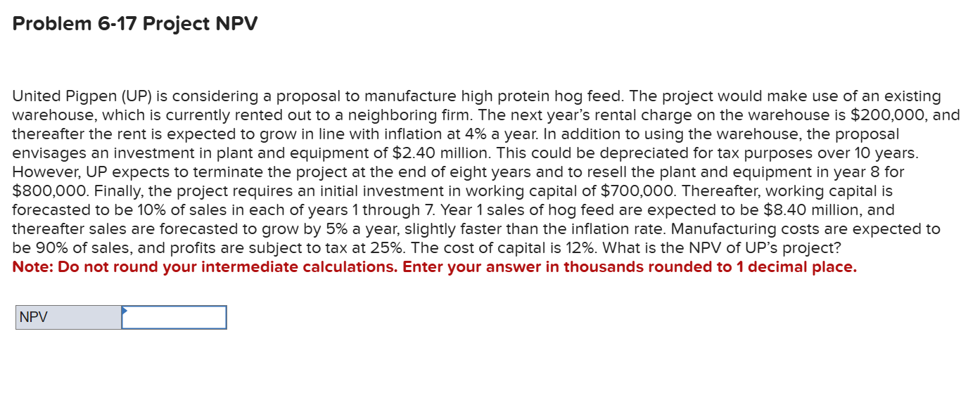  Problem 6-17 Project NPV United Pigpen (UP) is considering a proposal