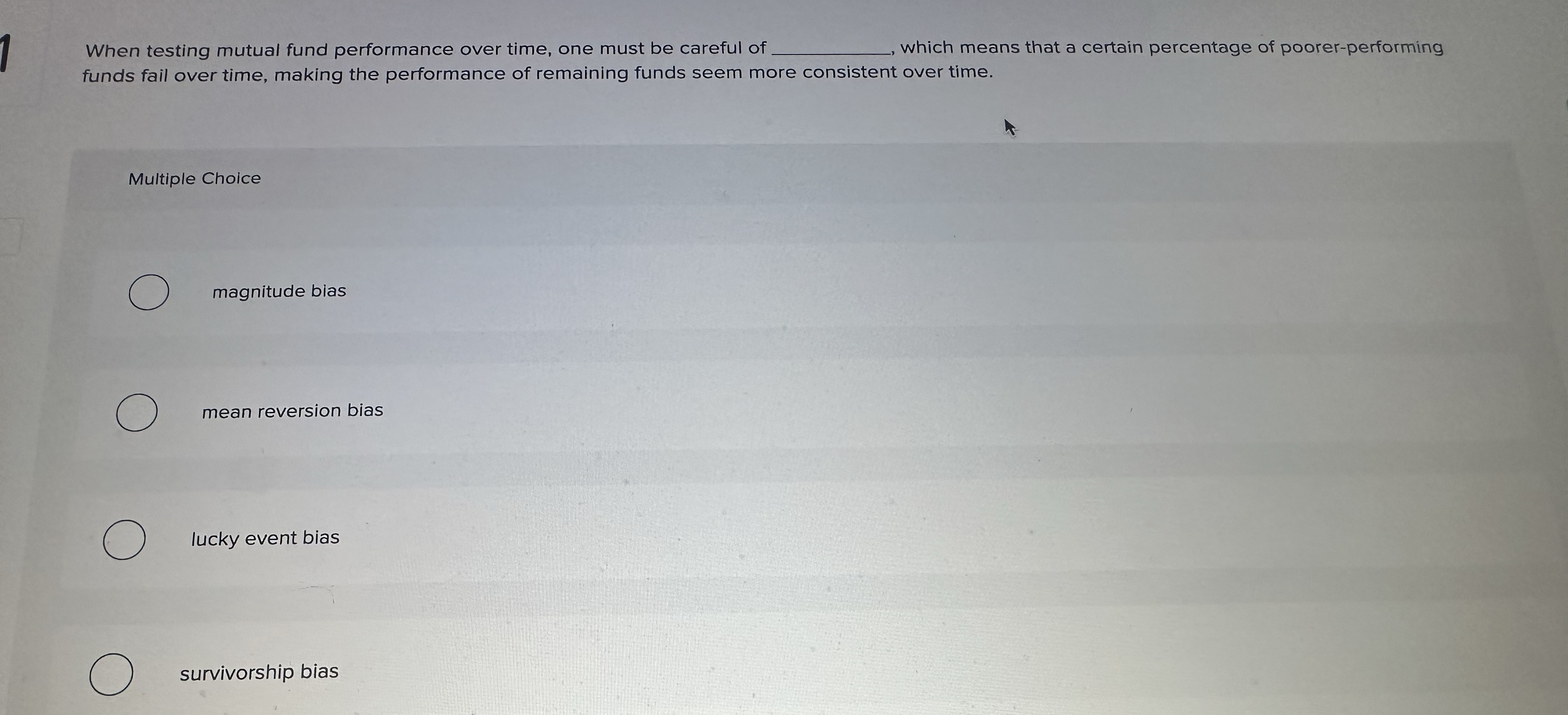  When testing mutual fund performance over time, one must be careful