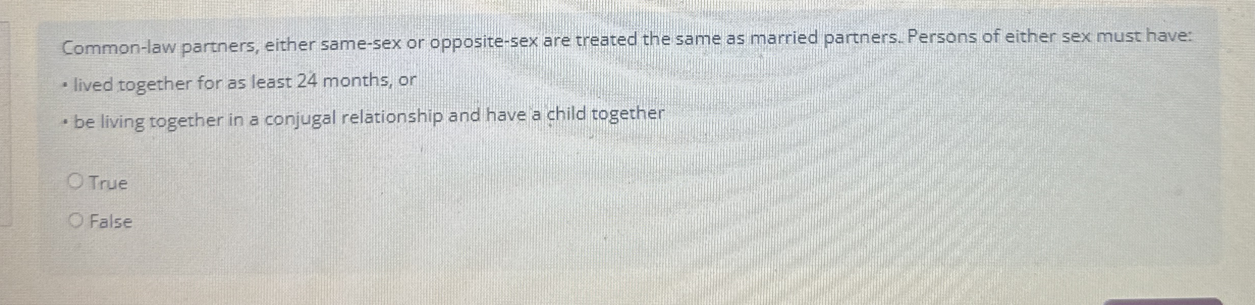  Common-law partners, either same-sex or opposite-sex are treated the same as