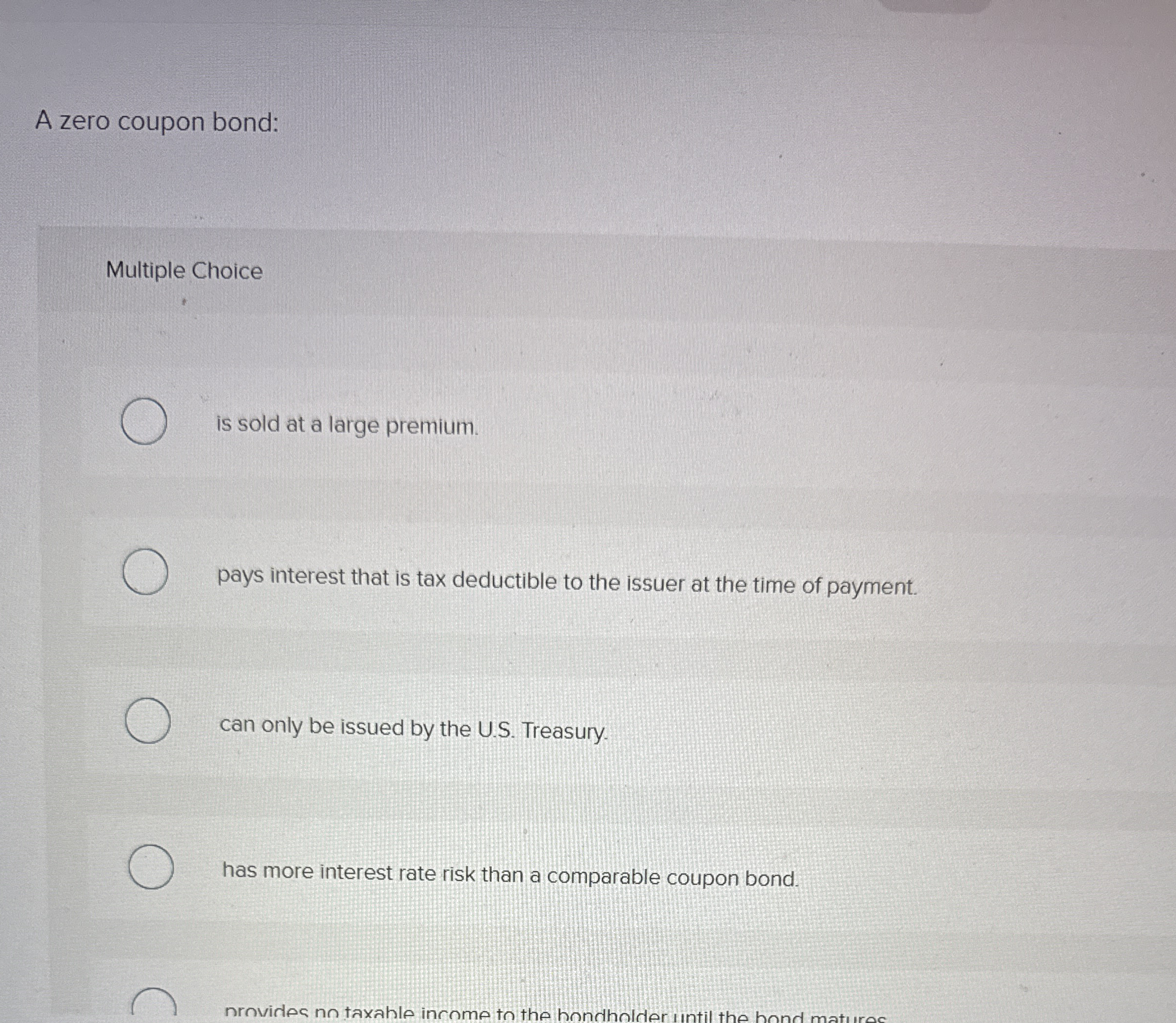  A zero coupon bond: Multiple Choice is sold at a large