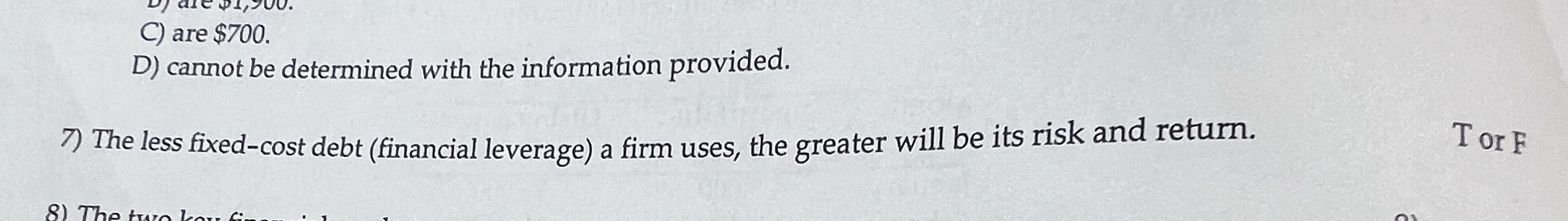  True or false The less fixed-cost debt (financial leverage) a firm