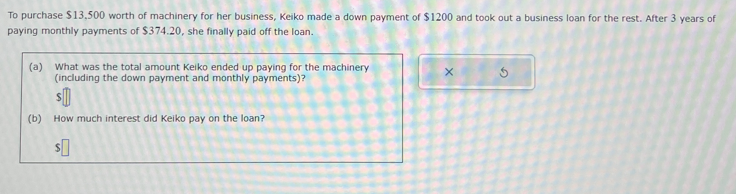  To purchase $13,500 worth of machinery for her business, Keiko made