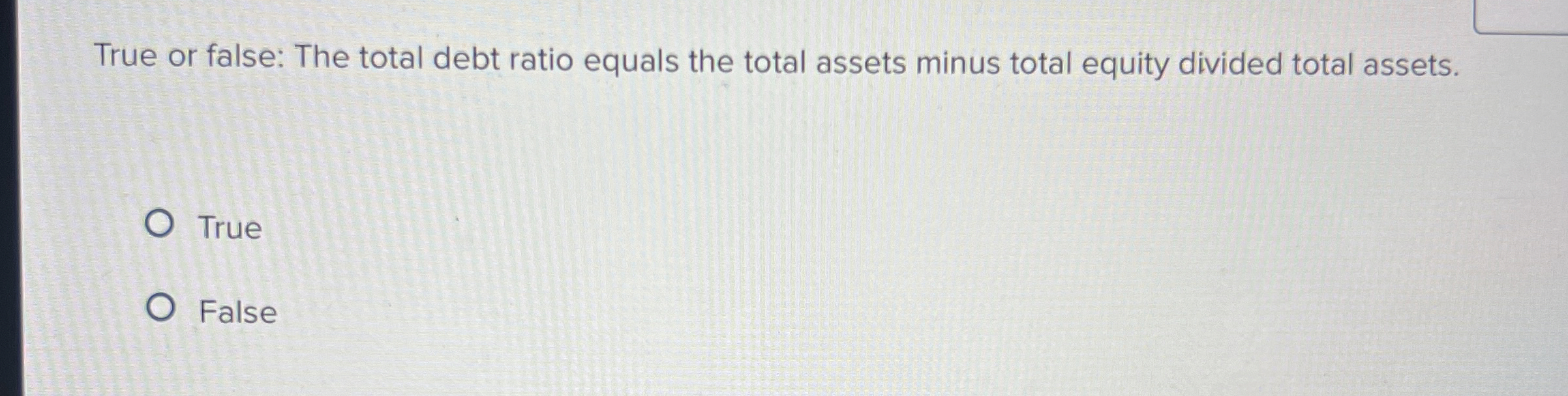  True or false: The total debt ratio equals the total assets