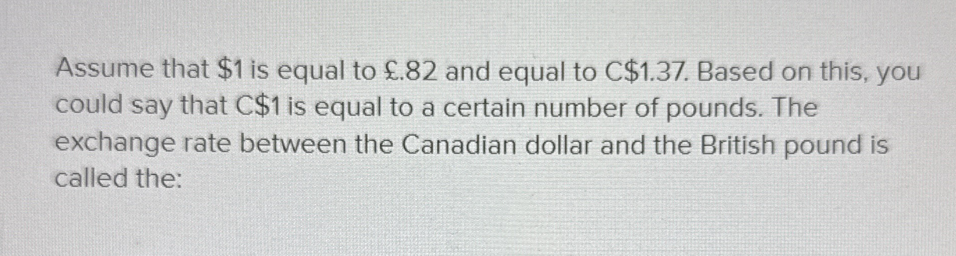  Assume that $1 is equal to .82 and equal to C$1.37.
