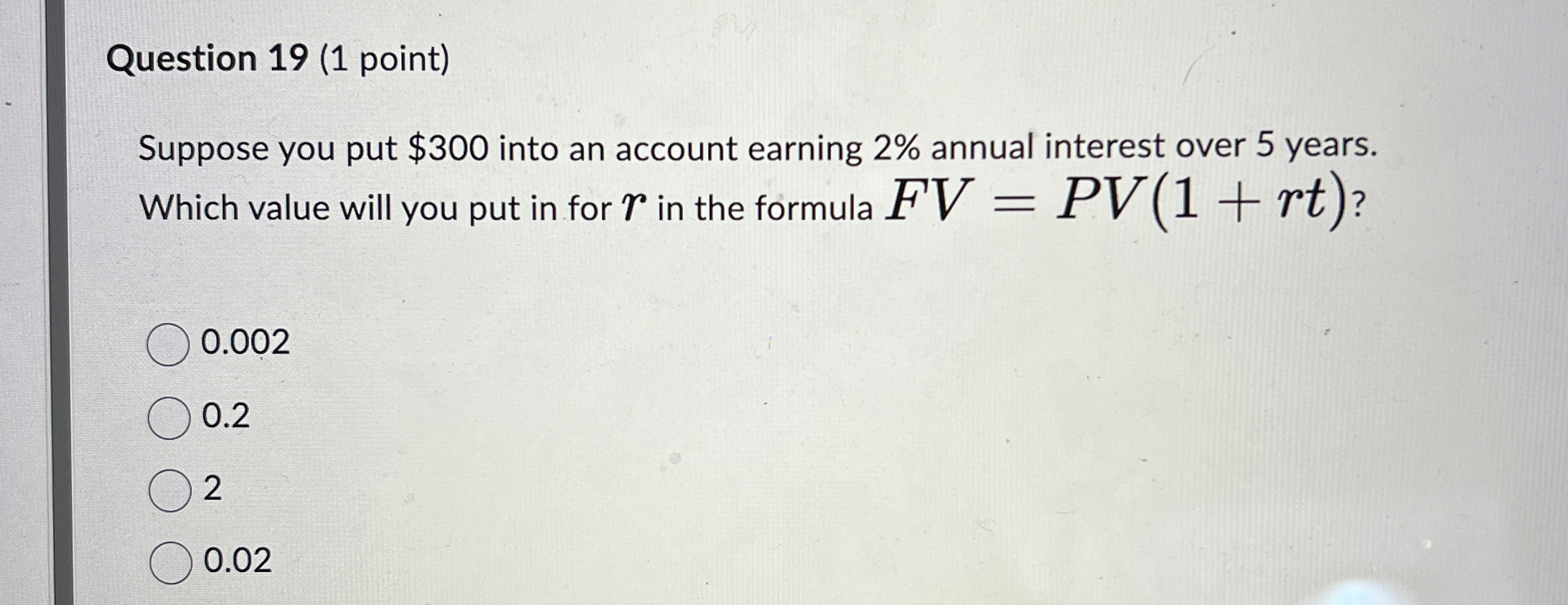  Question 19(1 point) Suppose you put $300 into an account earning