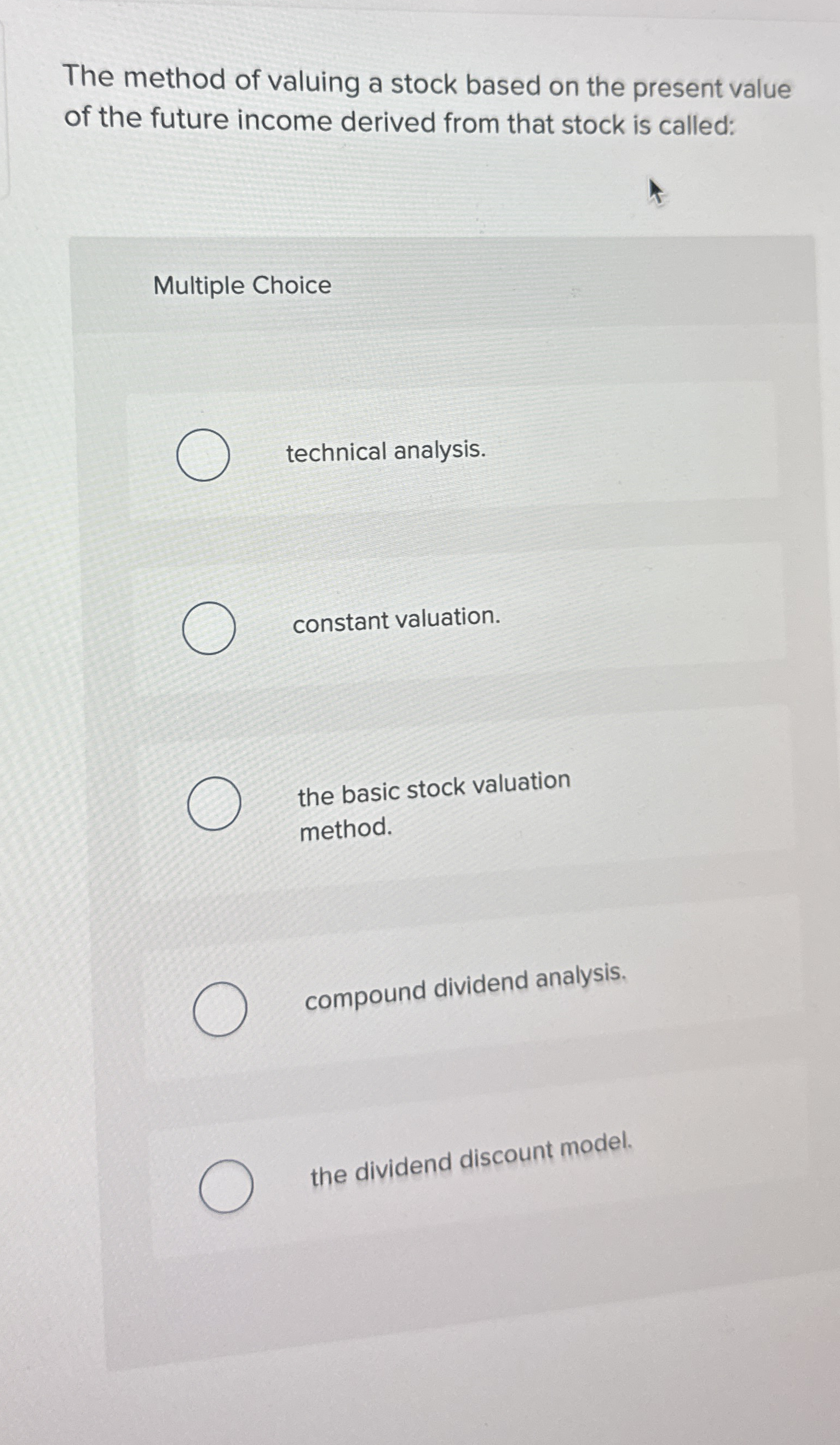  The method of valuing a stock based on the present value
