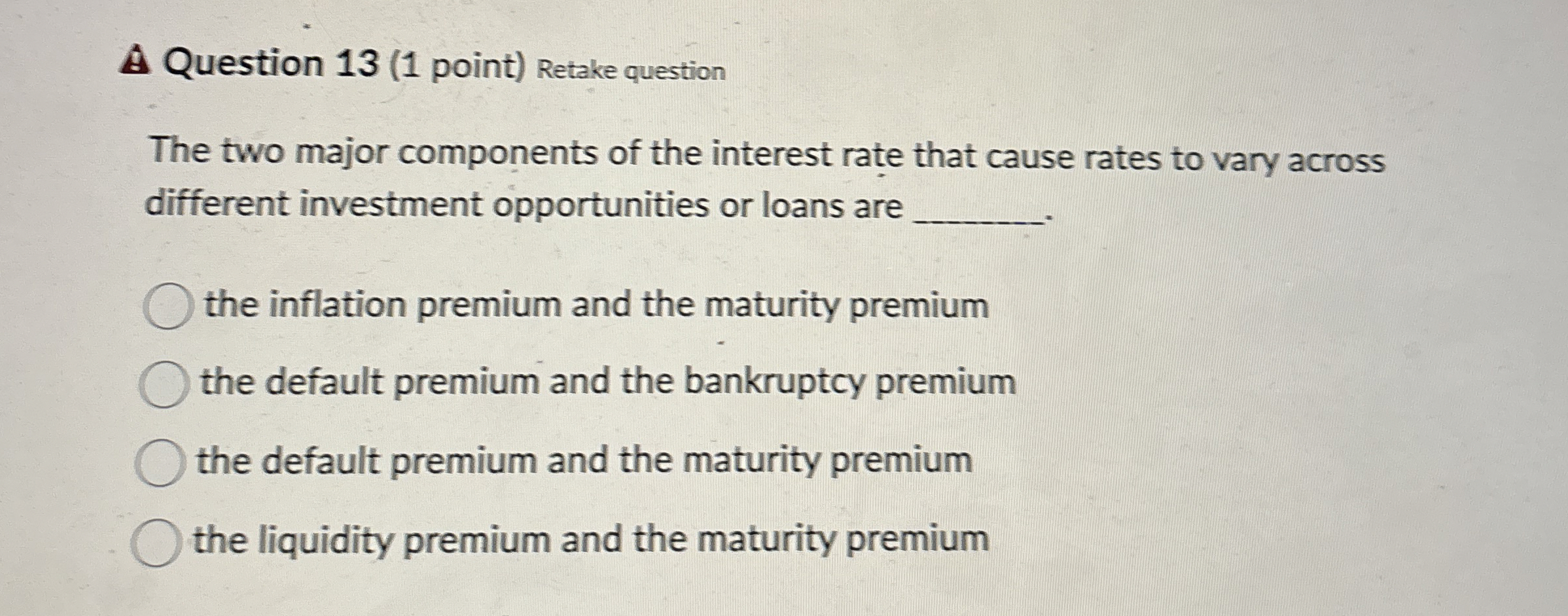  A Question 13(1 point) Retake question The two major components of