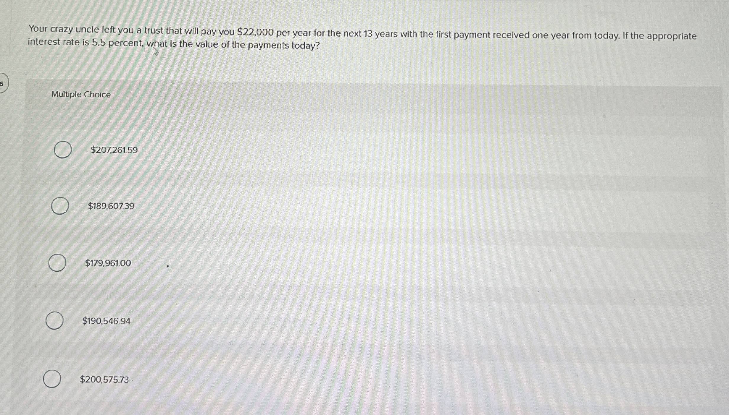  Your crazy uncle left you a trust that will pay you