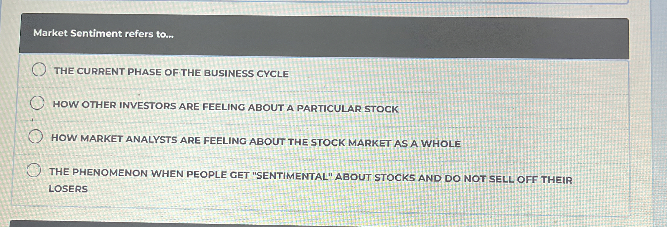  Market Sentiment refers to... THE CURRENT PHASE OF THE BUSINESS CYCLE