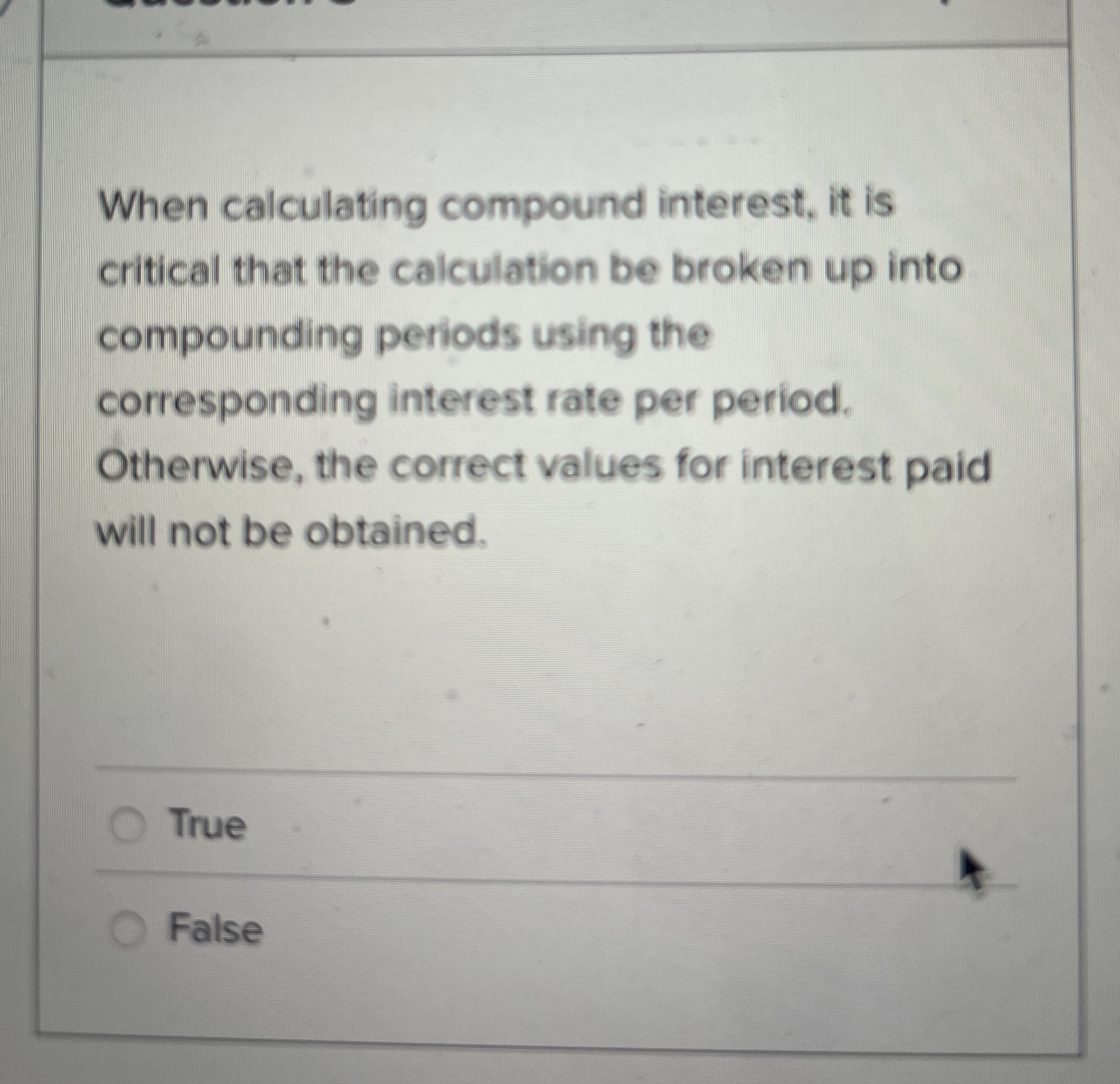  When calculating compound interest, it is critical that the calculation be